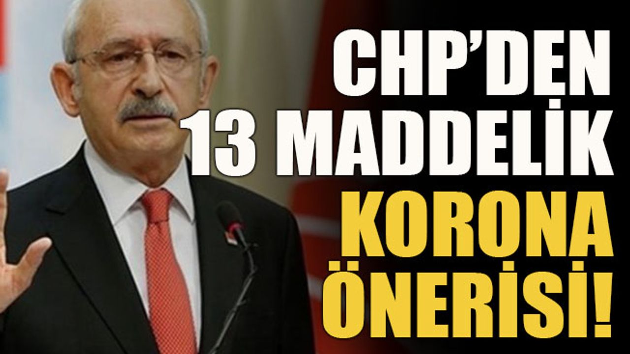 CHP Genel Başkanı Kemal Kılıçdaroğlu, 13 maddelik bir tedbir paketi açıkladı