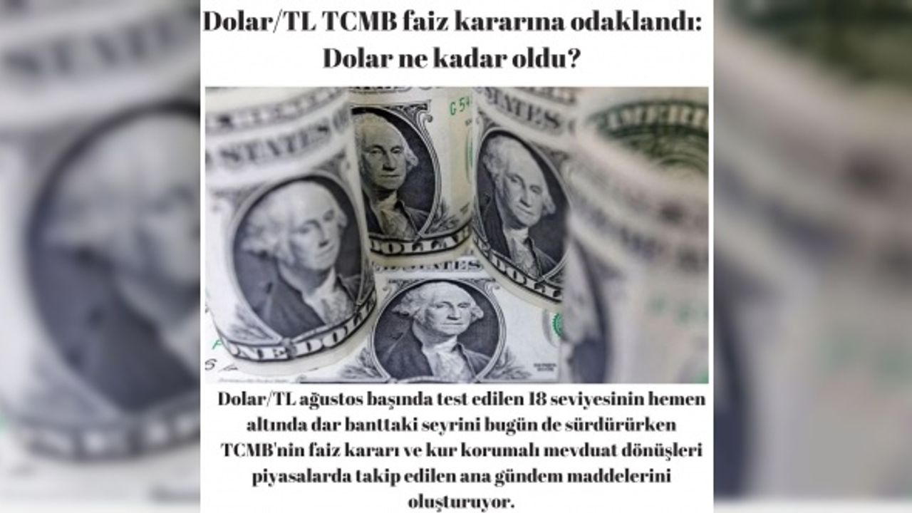 Dolar/TL TCMB faiz kararına odaklandı: Dolar ne kadar oldu?