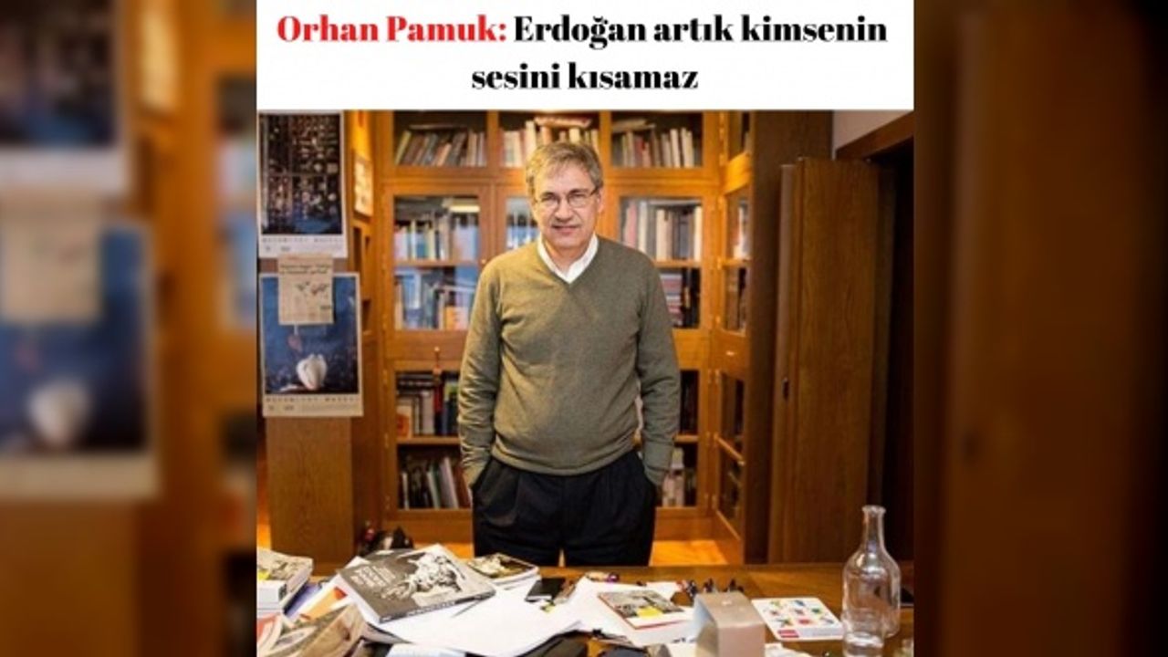 Orhan Pamuk: Erdoğan artık kimsenin sesini kısamaz