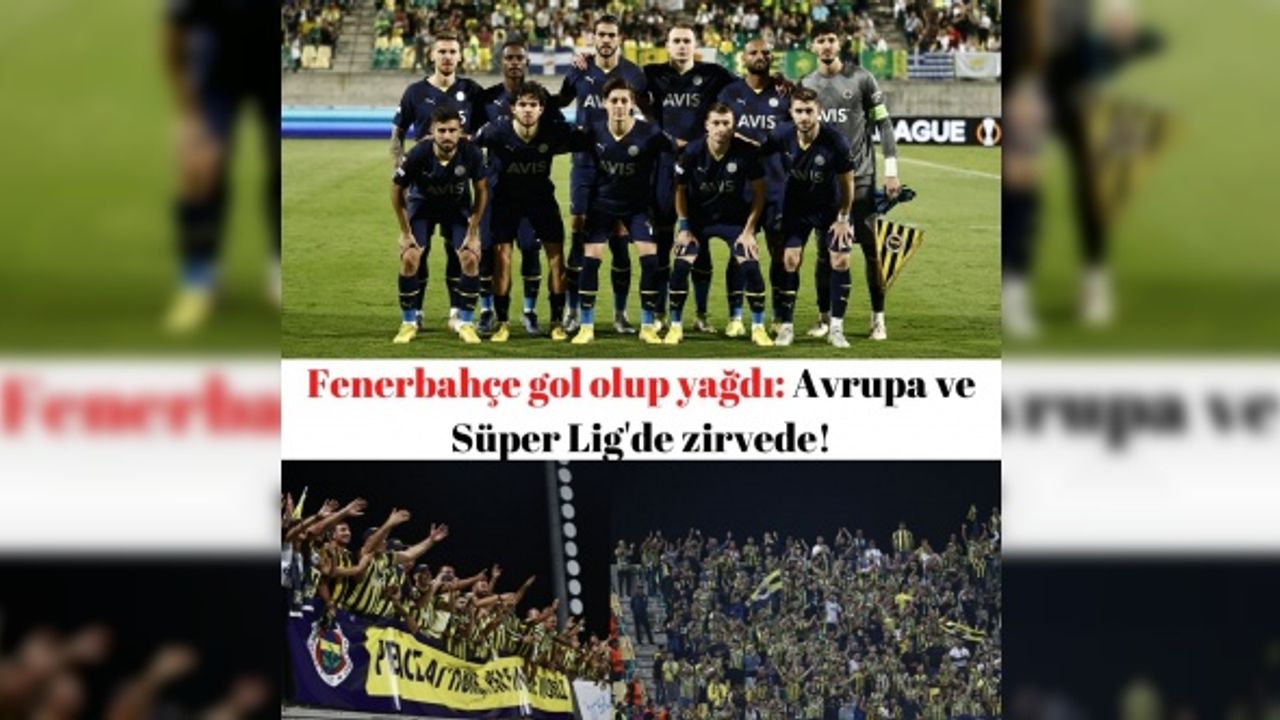 Fenerbahçe gol olup yağdı: Avrupa ve Süper Lig'de zirvede!