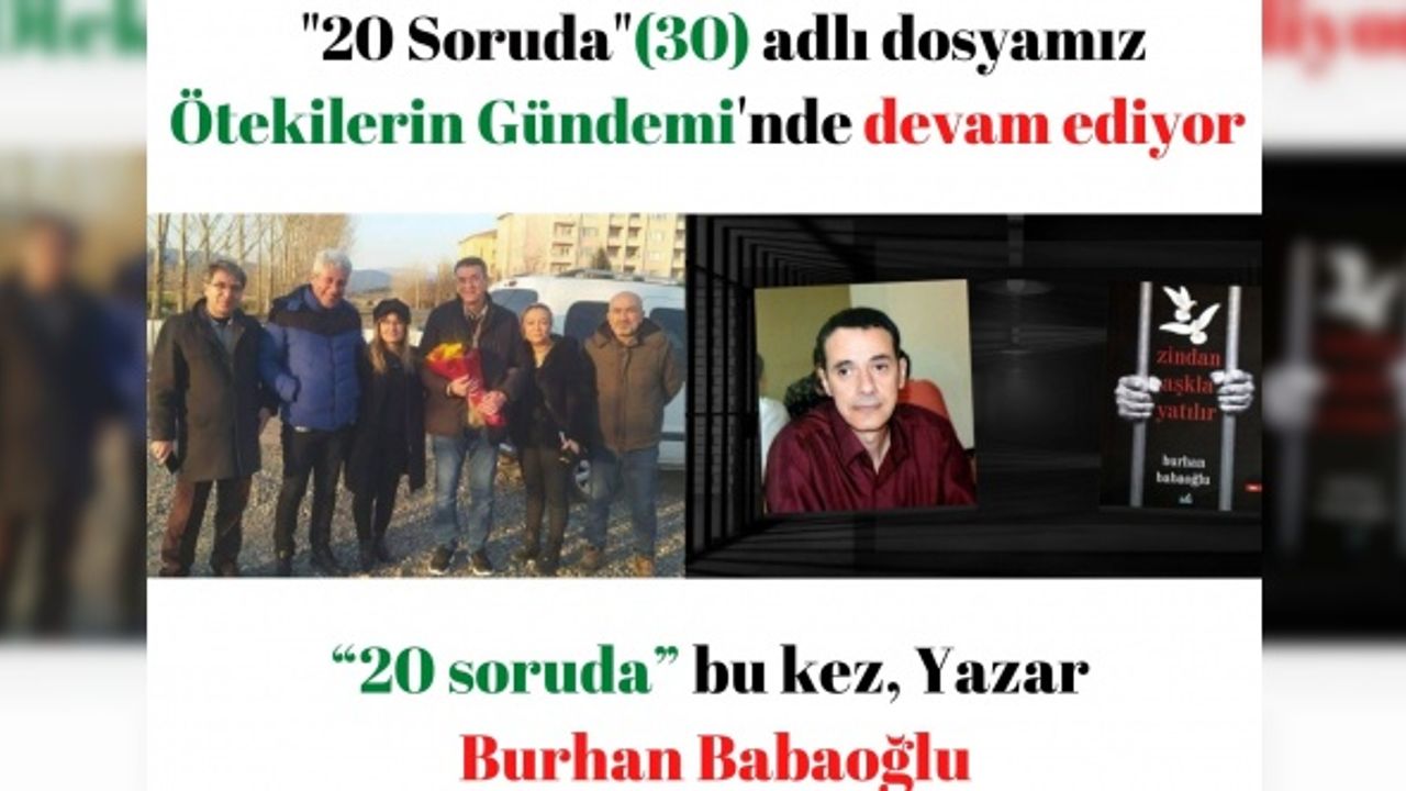 “20 soruda” bu kez, Yazar Burhan Babaoğlu