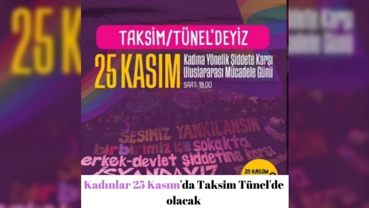 Kadınlar 25 Kasım'da Taksim Tünel'de olacak