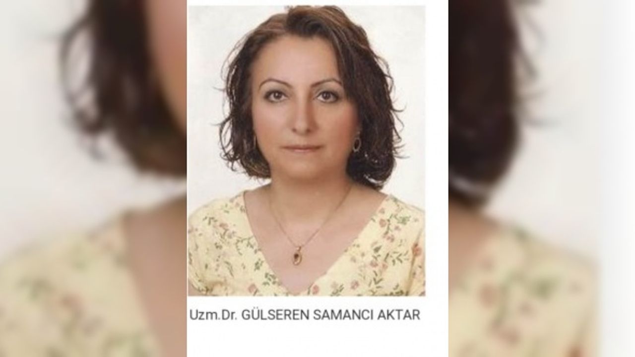 Dr. Gülseren Samancı Aktar mücadele ettiği hastalığa yenik düştü.