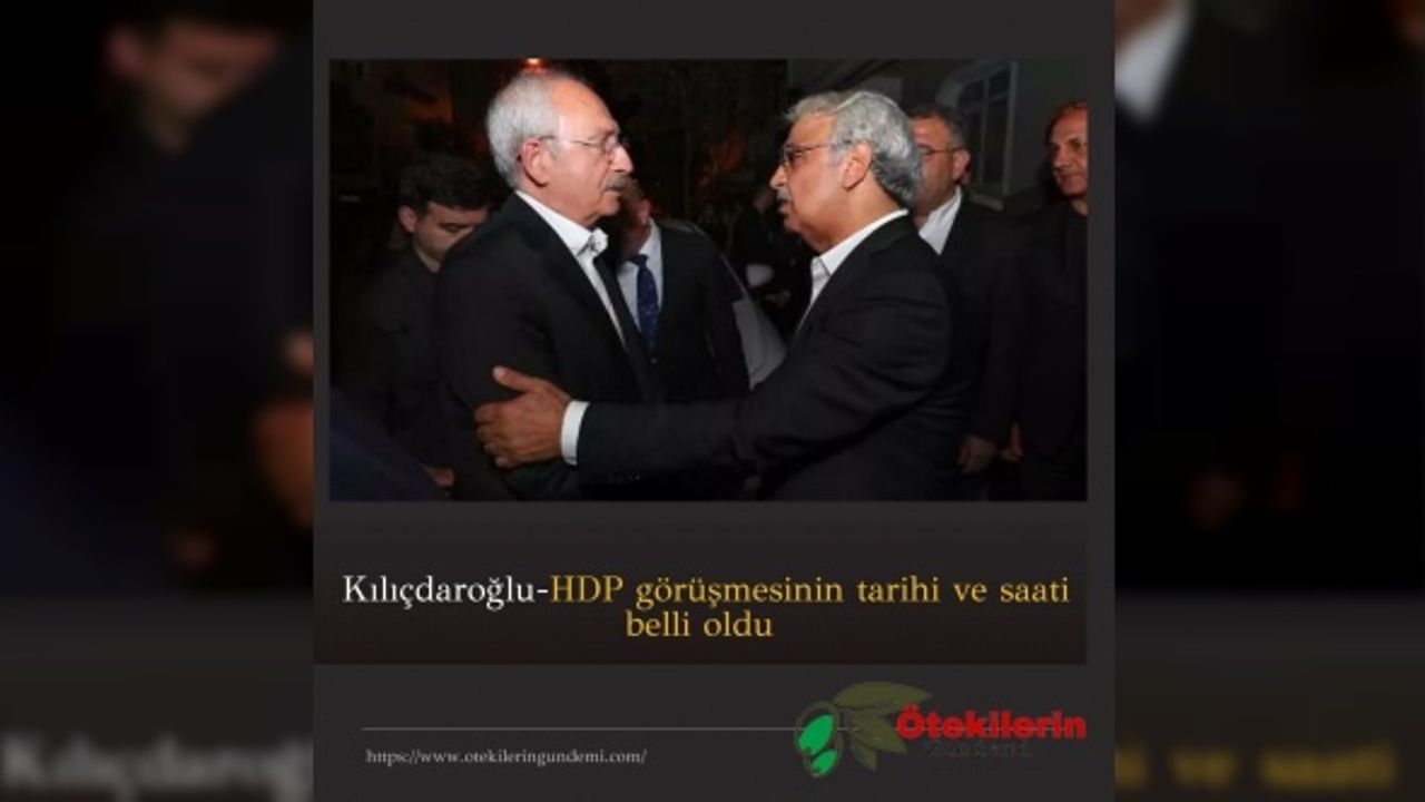 Son Dakika: Kılıçdaroğlu-HDP görüşmesinin tarihi ve saati belli oldu