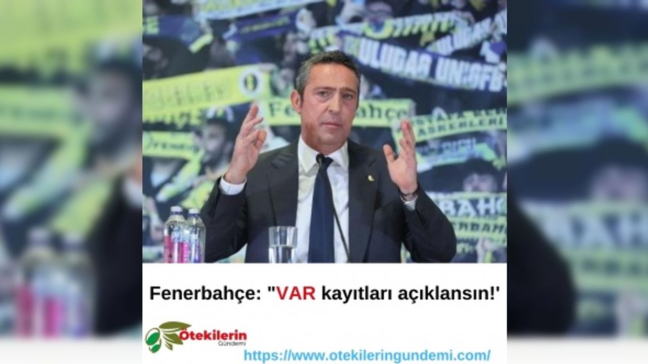 Fenerbahçe: "VAR kayıtları açıklansın!'
