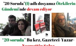 “20 soruda” bu kez, gazeteci-yazar Necmettin Salaz
