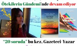 “20 soruda” bu kez, Gazeteci-Yazar Özlem Armen