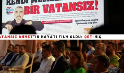 “Vatansız Ahmet”in hayatı film oldu: QET-HİÇ