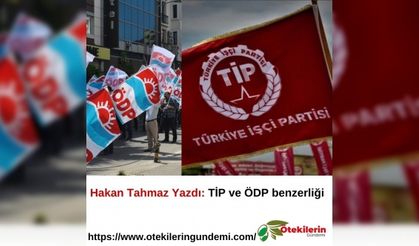 Hakan Tahmaz Yazdı: TİP ve ÖDP benzerliği