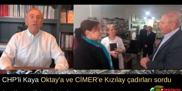 CHP'li Kaya Oktay'a ve CİMER'e Kızılay çadırları sordu