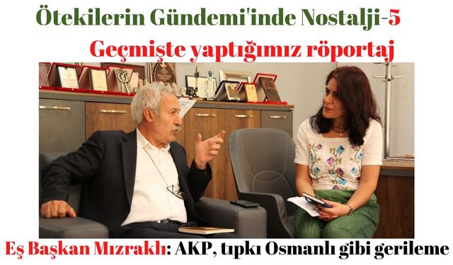 Eş Başkan Mızraklı: AKP, tıpkı Osmanlı gibi gerileme sürecine girdi