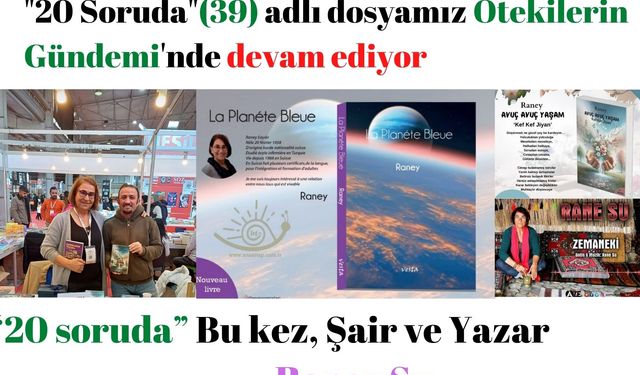 “20 soruda” bu kez, Şair ve Yazar Raney Su