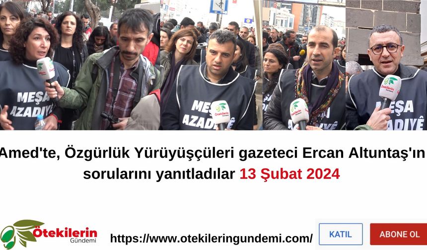 Amed'te, Özgürlük Yürüyüşçüleri gazeteci Ercan Altuntaş'ın sorularını yanıtladılar
